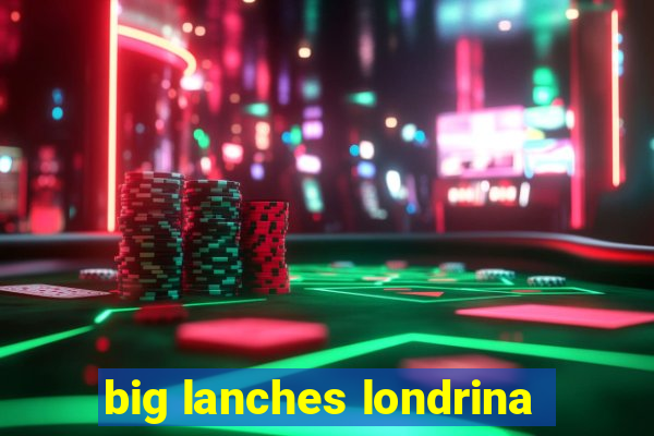 big lanches londrina